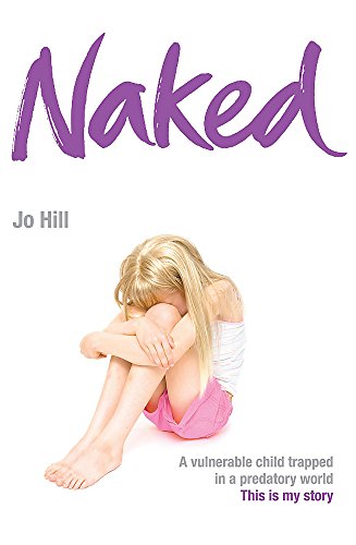 Stock image for Naked: A vulnerable child trapped in a predatory world. A shocking story for sale by AwesomeBooks
