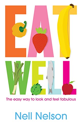 Imagen de archivo de Eat Well: The Easy Way to Look and Feel Fabulous a la venta por WorldofBooks