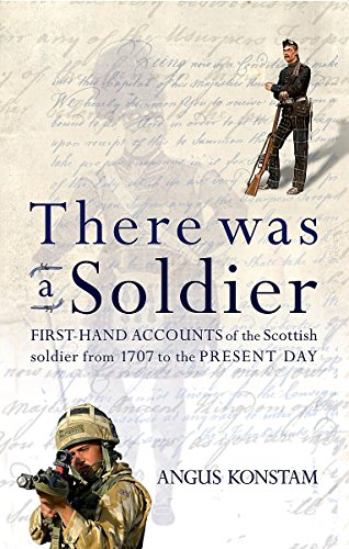 Beispielbild fr There Was a Soldier: First-hand accounts of the Scottish soldier at war from 1707 to the present day zum Verkauf von WorldofBooks
