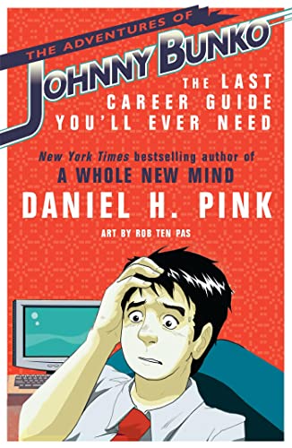 Stock image for The Adventures of Johnny Bunko: The Last Career Guide You'll Ever Need. Daniel H. Pink for sale by ThriftBooks-Dallas
