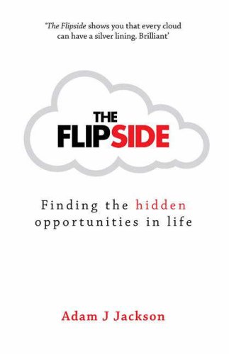 Stock image for The Flipside: Finding the Hidden Opportunities in Life for sale by WorldofBooks