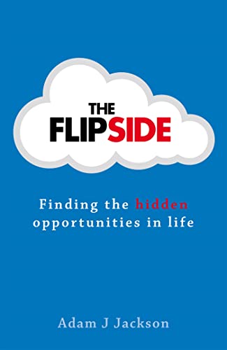 Beispielbild fr The Flipside: Finding the hidden opportunities in life zum Verkauf von AwesomeBooks