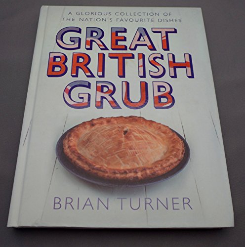 Beispielbild fr Great British Grub: A Glorious Collection of our Nation's Favourite Dishes zum Verkauf von WorldofBooks