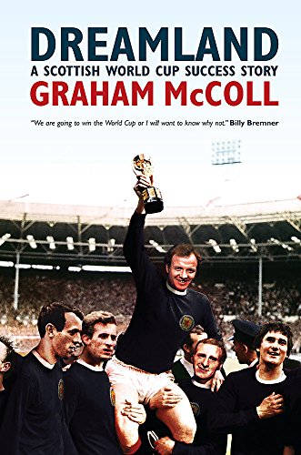 Stock image for Dreamland: A Scottish World Cup Success Story for sale by WorldofBooks