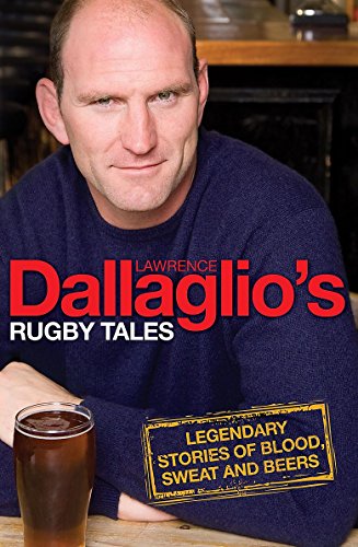 Stock image for Dallaglio's Rugby Tales: Legendary Stories of Blood, Sweat and Beers for sale by WorldofBooks