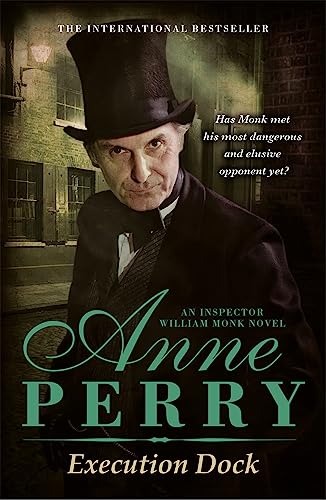 9780755320639: Execution Dock (William Monk Mystery, Book 16): A gripping Victorian mystery of corruption, betrayal and intrigue