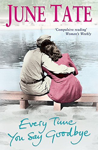 9780755321087: Every Time You Say Goodbye: A powerful saga of passion and desire