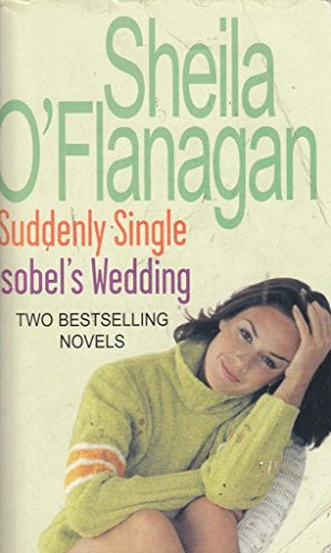 Beispielbild fr O'Flanagan 2 in 1 Suddenly Single Isobel's Wedding: AND Isobel's Wedding zum Verkauf von AwesomeBooks