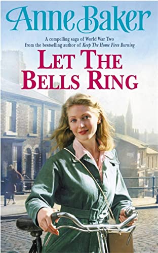 Let The Bells Ring: A gripping wartime saga of family, romance and danger (9780755324668) by Baker, Anne