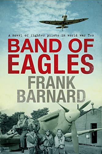 Stock image for Band of Eagles: A thrilling tale of fighter pilots in World War Two for sale by Chiron Media
