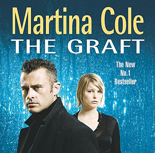 The Graft: A gritty crime thriller to set your pulse racing - Martina Cole