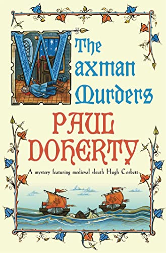 Imagen de archivo de The Waxman Murders (Hugh Corbett Mysteries, Book 15): Murder, espionage and treason in medieval England (Hugh Corbett Mysteries 15) a la venta por AwesomeBooks