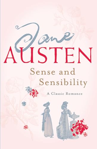 Sense and Sensibility: A Classic Romance - Jane Austen