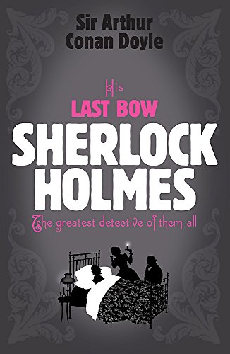 9780755334445: His Last Bow. Sherlock Holmes. The greatest detective of them all