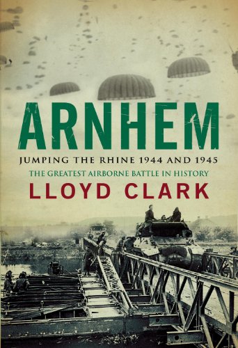 Imagen de archivo de Arnhem: Jumping the Rhine 1944 & 1945 a la venta por WorldofBooks