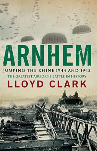 Stock image for Arnhem: Jumping the Rhine 1944 & 1945 for sale by WorldofBooks