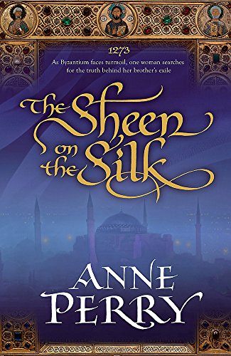 9780755339068: The Sheen on the Silk: An epic historical novel set in the golden Byzantine Empire