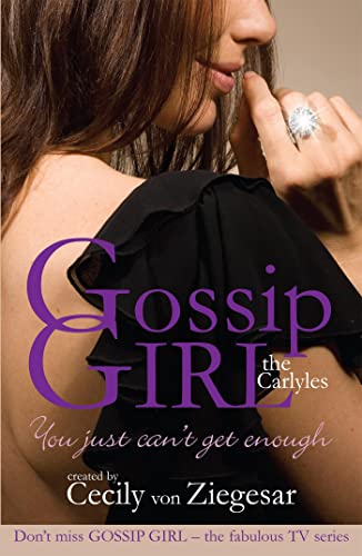9780755339860: Gossip Girl The Carlyles: You Just Can't Get Enough