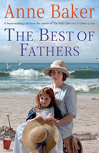 The Best of Fathers: A moving saga of survival, love and belonging (9780755340767) by Baker, Anne