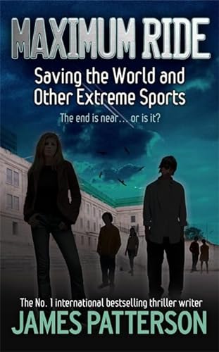 Maximum Ride - Saving the World and Other Extreme Sports (#3) - Patterson, James