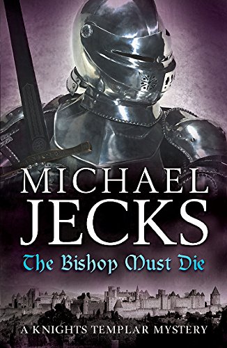 Beispielbild fr The Bishop Must Die: A thrilling medieval mystery (Knights Templar) zum Verkauf von WorldofBooks