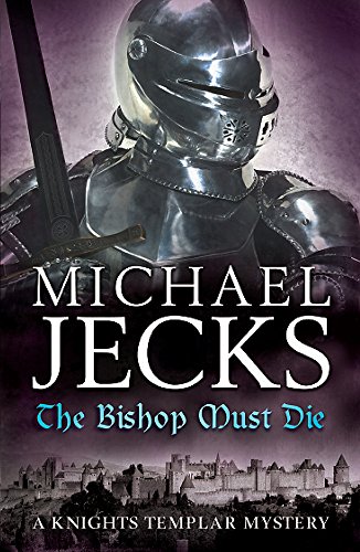 9780755344215: The Bishop Must Die (Knights Templar Mysteries 28): A thrilling medieval mystery