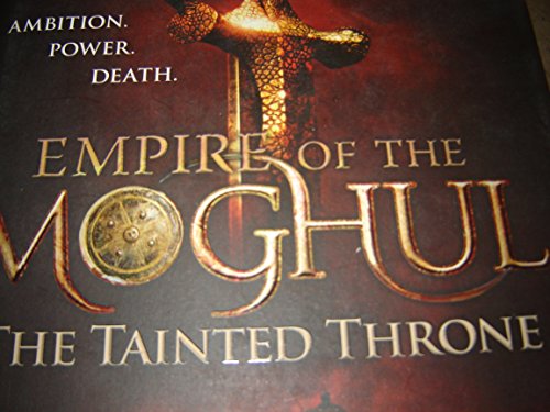 Beispielbild fr Empire of the Moghul: The Tainted Throne (Empire of the Moghul 4) zum Verkauf von HPB-Movies