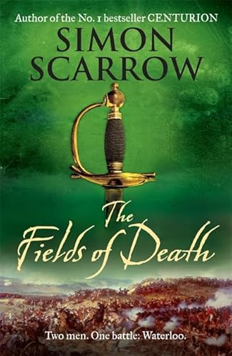 The Fields of Death (Wellington and Napoleon 4) (The Wellington and Napoleon Quartet) (9780755348602) by Scarrow, Simon