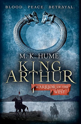 Stock image for King Arthur: Warrior of the West: An unputdownable historical thriller of bloodshed and betrayal for sale by WorldofBooks