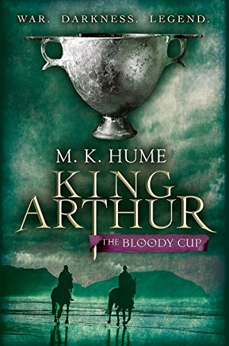 Stock image for King Arthur: The Bloody Cup: A thrilling historical adventure of treason and turmoil for sale by WorldofBooks