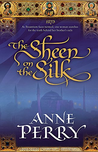 9780755358328: The Sheen on the Silk: An epic historical novel set in the golden Byzantine Empire