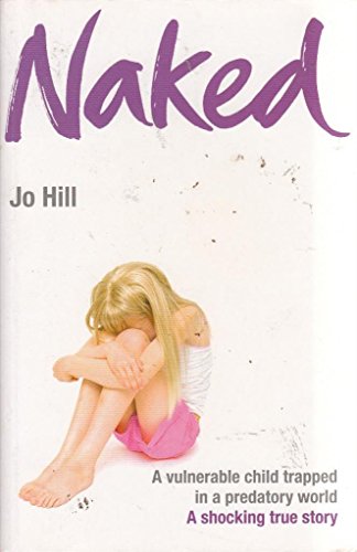 9780755360307: Naked: A vulnerable child trapped in a predatory world. A shocking story