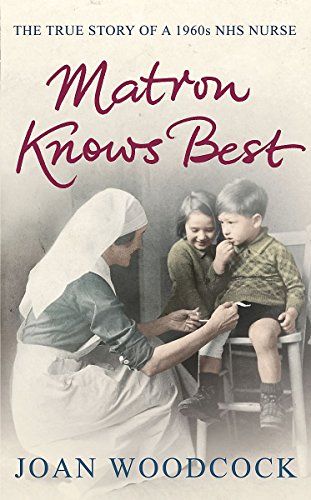 Beispielbild fr Matron knows best: The true story of a 1960s NHS nurse zum Verkauf von Wonder Book