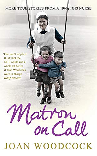 9780755361533: Matron on Call: More true stories of a 1960s NHS nurse