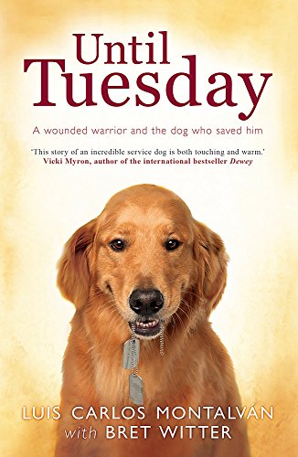 9780755361892: Until Tuesday: A Wounded Warrior and the Golden Retriever Who Saved Him