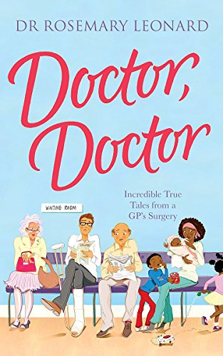 Imagen de archivo de Doctor, Doctor: Incredible True Tales From a GP's Surgery a la venta por AwesomeBooks