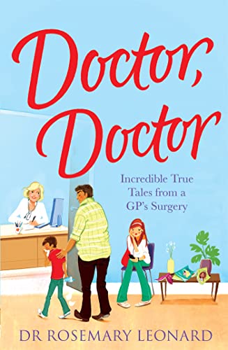 Imagen de archivo de Doctor, Doctor: Incredible True Tales From a GP's Surgery a la venta por WorldofBooks