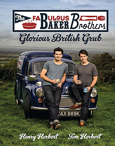 Stock image for The Fabulous Baker Brothers: Glorious British Grub for sale by AwesomeBooks