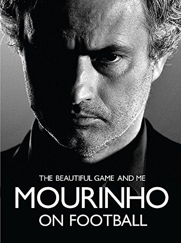 Beispielbild fr Mourinho on Football : The Beautiful Game and Me zum Verkauf von Better World Books Ltd