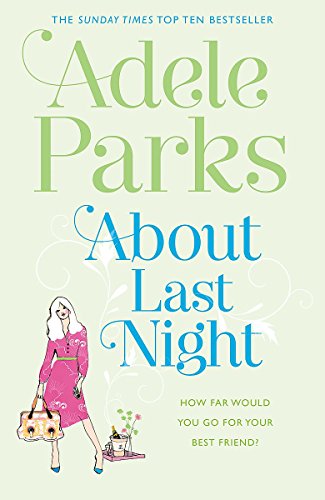 9780755371303: About Last Night: A twisty, gripping novel of friendship and lies: A twisty, gripping novel of friendship and lies from the author of BOTH OF YOU