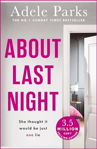 9780755371310: About Last Night: A twisty, gripping novel of friendship and lies from the No. 1 Sunday Times bestselling author