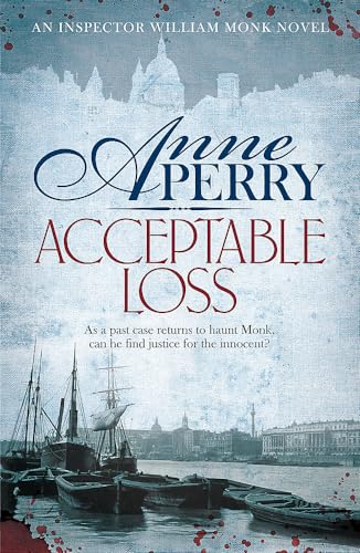 9780755376858: Acceptable Loss (William Monk Mystery, Book 17): A gripping Victorian mystery of blackmail, vice and corruption