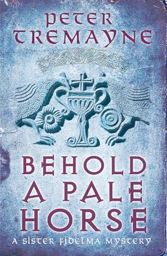 Stock image for Behold A Pale Horse (Sister Fidelma Mysteries Book 22): A captivating Celtic mystery of heart-stopping suspense for sale by WorldofBooks