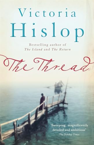 9780755377756: The Thread: 'Storytelling at its best' from million-copy bestseller Victoria Hislop