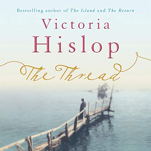 Stock image for The Thread: 'Storytelling at its best' from million-copy bestseller Victoria Hislop for sale by WorldofBooks