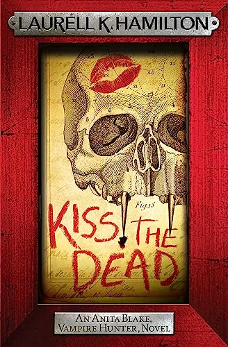 9780755389001: Kiss the Dead (Anita Blake, Vampire Hunter, Novels)