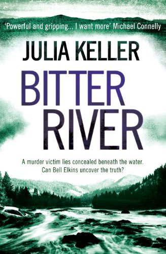Stock image for Bitter River : A Muder Victim Lies Concealed Beneath the Water, Can Bell Elkins Uncover the Truth? for sale by Better World Books Ltd