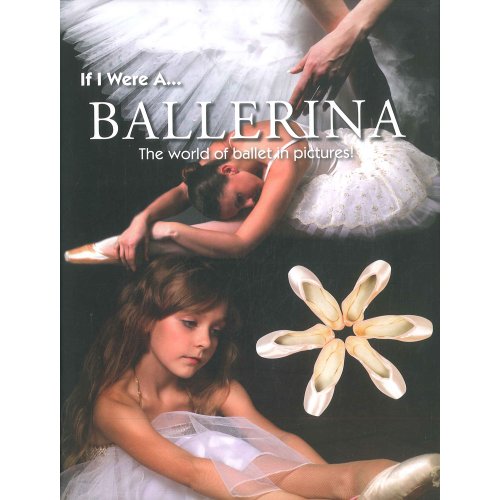 Stock image for If I Were a Ballerina: The World of Ballet in Pictures for sale by Wonder Book