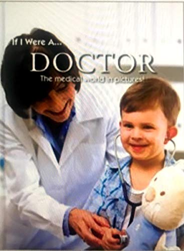 Stock image for If I Were A. Doctor: The Medical World in Pictures [Hardcover] [Jan 01, 2011] North Parade Publishing for sale by Wonder Book