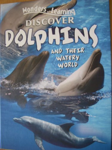 Imagen de archivo de Wonders of Learning. Discover Dolphins and their watery world. a la venta por Goldstone Books